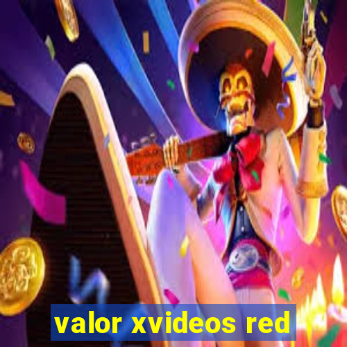 valor xvideos red